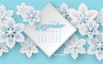 calendário de dezembro de 2022, 4k, fundo branco de flocos de neve 3d, conceitos de 2022, fundo de inverno 3d azul, dezembro, flocos de neve 3d brancos, fundo de inverno, calendários de 2022