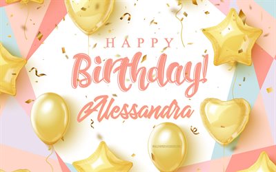 알레산드라 생일 축하해, 4k, 골드 풍선 생일 배경, 알레산드라, 3d 생일 배경, 알레산드라 생일, 금 풍선