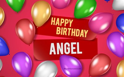 4k, ángel feliz cumpleaños, fondos de color rosa, cumpleaños ángel, globos realistas, nombres femeninos americanos populares, nombre de ángel, cuadro con nombre de ángel, feliz cumpleaños ángel, ángel