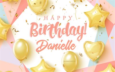 doğum günün kutlu olsun danielle, 4k, doğum günü arka plan ile altın balonlar, danielle, 3d doğum günü arkaplanı, danielle'in doğum günü, altın balonlar, danielle doğum günün kutlu olsun