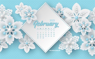 February 2023 calendar, 4k, white 3d snowflakes background, 2023 concepts, blue 3d winter background, February, white 3d snowflakes, 2023 February calendar, winter background, 2023 calendars