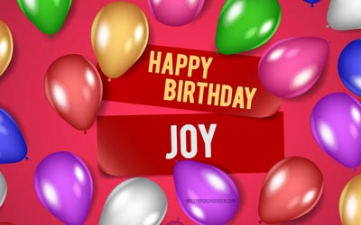 4k, alegría feliz cumpleaños, fondos de color rosa, alegría cumpleaños, globos realistas, nombres femeninos americanos populares, nombre de alegría, foto con el nombre de joy, feliz cumpleaños alegría, alegría