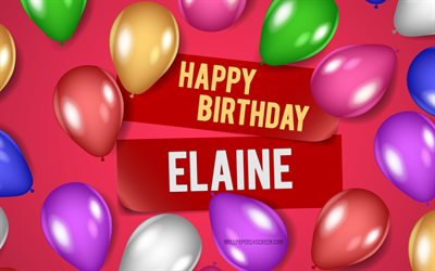 4k, Elaine Happy Birthday, pink backgrounds, Elaine Birthday, realistic balloons, popular american female names, Elaine name, picture with Elaine name, Happy Birthday Elaine, Elaine