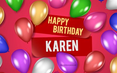 4k, करेन जन्मदिन मुबारक हो, गुलाबी पृष्ठभूमि, करेन जन्मदिन, यथार्थवादी गुब्बारे, लोकप्रिय अमेरिकी महिला नाम, करेन नाम, करेन नाम के साथ चित्र, जन्मदिन मुबारक हो करन, करेन