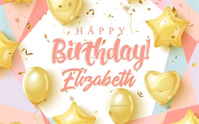 hyvää syntymäpäivää elizabeth, 4k, syntymäpäivä tausta kultaisilla ilmapalloilla, elizabeth, 3d syntymäpäivä tausta, elizabeth syntymäpäivä, kultaiset ilmapallot, elizabeth hyvää syntymäpäivää