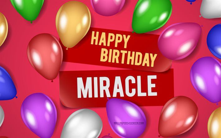 4k, Miracle Happy Birthday, pink backgrounds, Miracle Birthday, realistic balloons, popular american female names, Miracle name, picture with Miracle name, Happy Birthday Miracle, Miracle