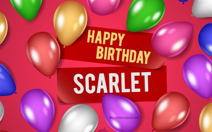 4k, feliz aniversário escarlate, fundos rosa, aniversário escarlate, balões realistas, nomes femininos americanos populares, nome escarlate, foto com o nome scarlet, escarlate