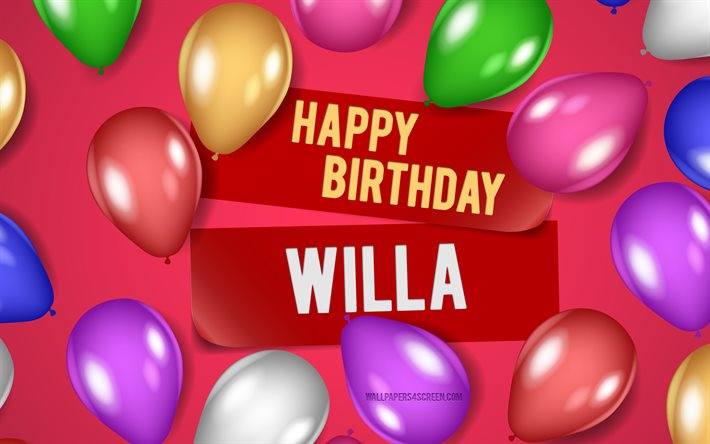 4k, willa grattis på födelsedagen, rosa bakgrunder, willas födelsedag, realistiska ballonger, populära amerikanska kvinnonamn, willa namn, bild med willa namn, grattis på födelsedagen willa, willa