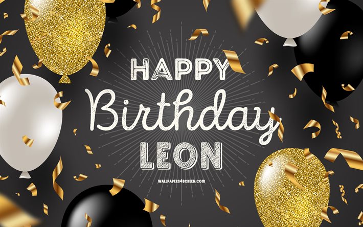 4k, joyeux anniversaire léon, fond d'anniversaire doré noir, anniversaire de léon, léon, ballons noirs dorés