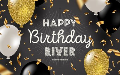 4k, عيد ميلاد سعيد يا نهر, عيد ميلاد أسود ذهبي الخلفية, عيد ميلاد النهر, نهر, بالونات ذهبية سوداء, عيد ميلاد نهر سعيد