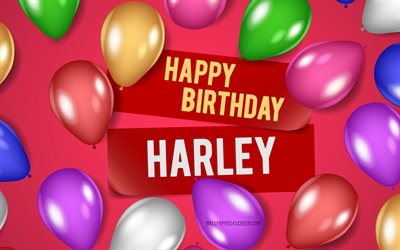 4k, harley feliz cumpleaños, fondos de color rosa, cumpleaños de harley, globos realistas, nombres femeninos estadounidenses populares, nombre de harley, imagen con el nombre de harley, feliz cumpleaños harley, harley