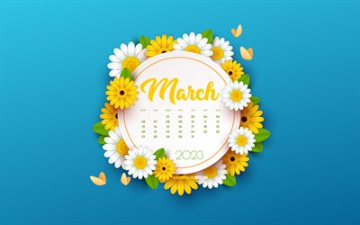 4k, calendrier mars 2023, modèle de printemps bleu, fond bleu avec des fleurs jaunes blanches, mars, calendrier printemps 2023, concepts 2023
