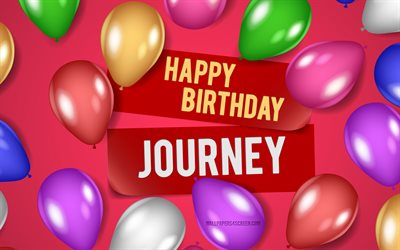 4k, Journey Happy Birthday, pink backgrounds, Journey Birthday, realistic balloons, popular american female names, Journey name, picture with Journey name, Happy Birthday Journey, Journey