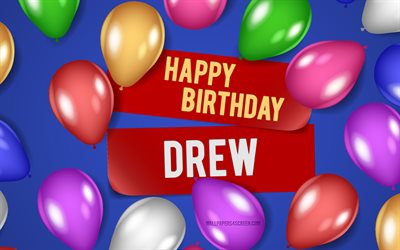4k, Drew Happy Birthday, blue backgrounds, Drew Birthday, realistic balloons, popular american male names, Drew name, picture with Drew name, Happy Birthday Drew, Drew