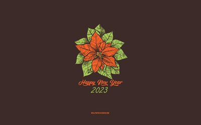 4k, Happy New Year 2023, background with Poinsettia, 2023 concepts, 2023 Happy New Year, Poinsettia sketch, 2023 minimal art, Poinsettia, brown background, 2023 greeting card, 2023 Poinsettia background