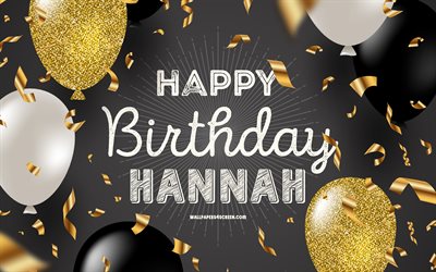 4k, feliz cumpleaños hannah, fondo de cumpleaños dorado negro, cumpleaños de hannah, hannah, globos negros dorados, feliz cumpleaños de hannah