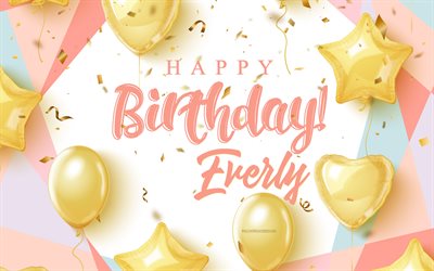 Happy Birthday Everly, 4k, Birthday Background with gold balloons, Everly, 3d Birthday Background, Everly Birthday, gold balloons, Everly Happy Birthday
