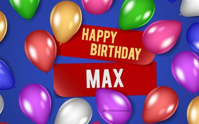 4k, Max Happy Birthday, blue backgrounds, Max Birthday, realistic balloons, popular american male names, Max name, picture with Max name, Happy Birthday Max, Max