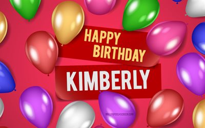 4k, Kimberly Happy Birthday, pink backgrounds, Kimberly Birthday, realistic balloons, popular american female names, Kimberly name, picture with Kimberly name, Happy Birthday Kimberly, Kimberly