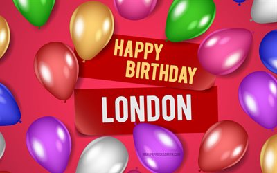 4k, लंदन हैप्पी बर्थडे, गुलाबी पृष्ठभूमि, लंदन जन्मदिन, यथार्थवादी गुब्बारे, लोकप्रिय अमेरिकी महिला नाम, लंदन का नाम, लंदन नाम के साथ तस्वीर, जन्मदिन मुबारक हो लंदन, लंडन