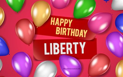 4k, libertad feliz cumpleaños, fondos de color rosa, cumpleaños de la libertad, globos realistas, nombres femeninos americanos populares, nombre de la libertad, cuadro con el nombre de liberty, feliz cumpleaños libertad, libertad