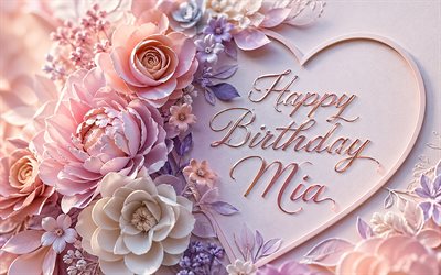4k, alles gute zum geburtstag, mia, rosa 3d blumen, grußkarte, mia name, kreativ, mia geburtstag, beliebte amerikanische weibliche namen, goldene kalligrafische buchstaben, bild mit mia namen