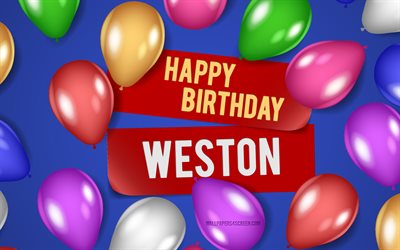 4k, feliz cumpleaños de weston, fondos azules, cumpleaños de weston, globos realistas, nombres masculinos estadounidenses populares, nombre de weston, imagen con el nombre de weston, weston