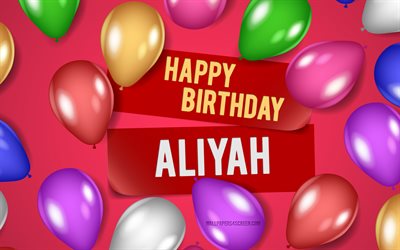 4k, feliz cumpleaños aliyah, fondos rosados, cumpleaños aliyah, globos realistas, nombres femeninos estadounidenses populares, nombre aliyah, imagen con el nombre aliyah, aliyah