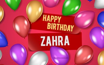 4k, Zahra Happy Birthday, pink backgrounds, Zahra Birthday, realistic balloons, popular american female names, Zahra name, picture with Zahra name, Happy Birthday Zahra, Zahra