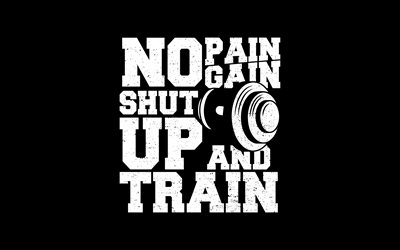 sem dor, sem ganho, cale a boca e treine, 4k, fundo preto, citações motivacionais, sem dor sem ganho, inspiração, treinamento, motivação, arte sem dor