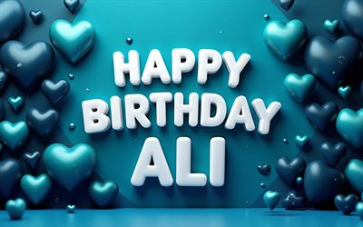 4k, ali alles gute zum geburtstag, kunstwerk, türkisfarbene 3d herzen, ali name, ali geburtstag, beliebte amerikanische männliche namen, kreativ, türkisfarbener hintergrund, alles gute zum geburtstag ali, bild mit ali namen, ali
