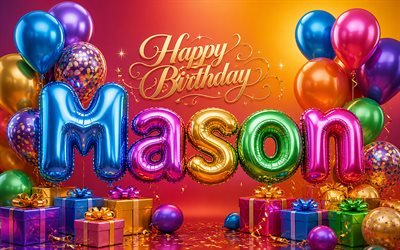 4k, Mason Happy Birthday, glossy balloons 3D letters, Mason name, creative, Mason Birthday, colorful gift boxes, popular american male names, Happy Birthday Mason, picture with Mason name, Mason