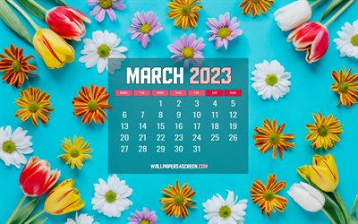 4k, maaliskuun 2023 kalenteri, kukkaiset kehykset, siniset taustat, kevään kalentereita, 2023 maaliskuun kalenteri, kevään kukkia, 2023 konseptit, maaliskuun kalenterit, 2023 kalenterit, maaliskuuta