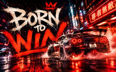 Born to win, 4k, cyberpunk, Nissan GT-R, night racing, popular short quotes, R35, Born to win concepts, inspiration, Born to win inspiration, creative, Born to win Art