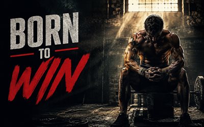 Born to win, 4k, training, man with barbell, bodybuilding, popular short quotes, Born to win concepts, inspiration, Born to win inspiration, creative, Born to win Art