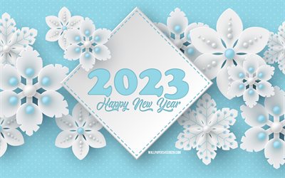 Happy New Year 2023, 4k, white 3d snowflakes background, 2023 concepts, 2023 blue 3d winter background, 2023 Happy New Year, white 3d snowflakes, 2023 greeting card, winter background, 2023 templates