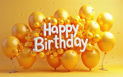 buon compleanno, 4k, background giallo di compleanno con palloncini, happy birthday 3d incrition, balone gialli 3d, buon compleanno auguri, concetti di buon compleanno, biglietto di auguri di buon compleanno