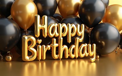 buon compleanno, 4k, happy birthday 3d incrition, balononi 3d dorati e neri, buon compleanno auguri, concetti di buon compleanno, background di buon compleanno, sfondo di compleanno con palloncini