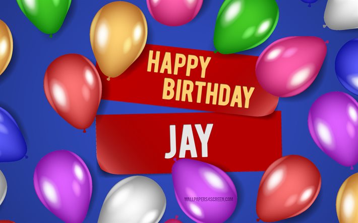 4k, feliz cumpleaños jay, fondos azules, cumpleaños de jay, globos realistas, nombres masculinos americanos populares, nombre jay, foto con el nombre de jay, arrendajo