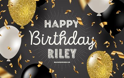 4k, joyeux anniversaire riley, fond d'anniversaire doré noir, anniversaire de riley, riley, ballons noirs dorés