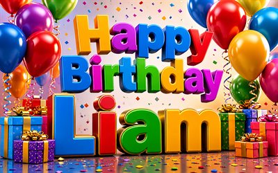 4k, liam feliz aniversário, letras 3d coloridas, nome liam, caixas de presente coloridas, aniversário de liam, balões 3d, nomes masculinos americanos populares, feliz aniversário liam, foto com o nome liam, liam