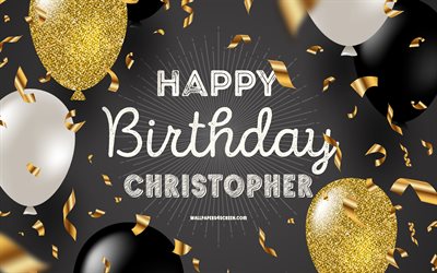 4k, alles gute zum geburtstag christopher, schwarzer goldener geburtstagshintergrund, christopher geburtstag, christopher, goldene schwarze luftballons, christopher alles gute zum geburtstag