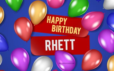4k, rhett happy birthday, sfondi blu, rhett birthday, palloncini realistici, nomi maschili americani popolari, nome rhett, foto con nome rhett, buon compleanno rhett, rhett