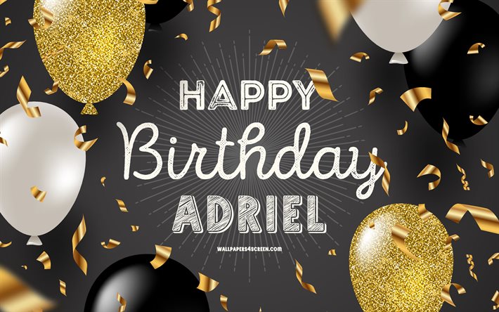 4k, 아드리엘 생일 축하해, 검은 황금 생일 배경, 아드리엘 생일, 아드리엘, 황금 검은 풍선