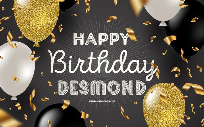 4k, doğum günün kutlu olsun desmond, siyah altın doğum günü arka plan, desmond'un doğum günü, desmond, altın siyah balonlar, desmond doğum günün kutlu olsun