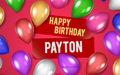 4k, payton feliz aniversário, fundos cor-de-rosa, payton aniversário, balões realistas, populares nomes femininos americanos, payton nome, foto com nome payton, feliz aniversário payton, payton