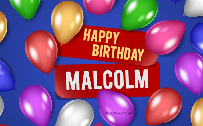 4k, Malcolm Happy Birthday, blue backgrounds, Malcolm Birthday, realistic balloons, popular american male names, Malcolm name, picture with Malcolm name, Happy Birthday Malcolm, Malcolm