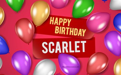 4k, feliz cumpleaños escarlata, fondos de color rosa, cumpleaños escarlata, globos realistas, nombres femeninos americanos populares, nombre escarlata, foto con nombre escarlata, escarlata