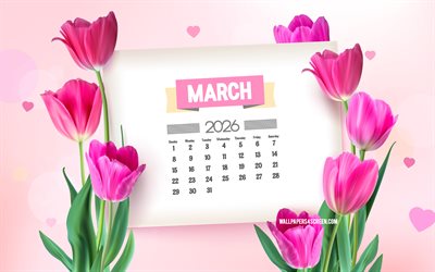2026 March Calendar, 4k, March 2026 Calendar, pink 3D tulips, March Calendar 2026, spring 2026 calendars, tulips, 2026 calendars, March