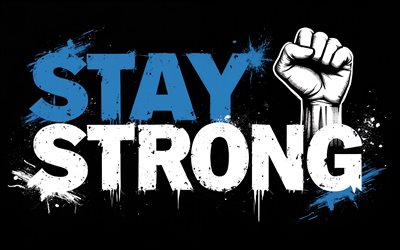 Stay strong, 4K, black background, red grunge art, Stay strong art, hand with blue clenched fist, Stay strong concepts, Stay strong T-shirt art, Stay strong graffiti